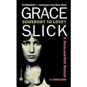 Somebody to Love': A Rock-And-Roll Memoir, Paperback - Grace Slick imagine