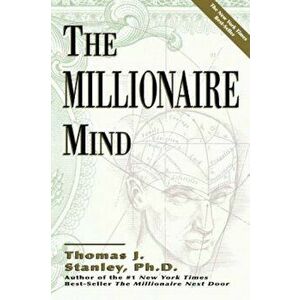 The Millionaire Mind, Paperback - Thomas J. Stanley imagine