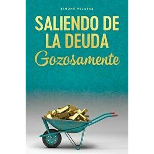 Saliendo de la Deuda Gozosamente - Goodj Spanish, Paperback - Simone Milasas imagine