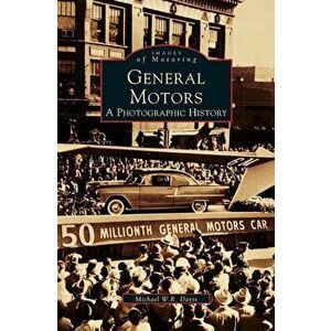 General Motors: A Photographic History, Hardcover - Michael W. R. Davis imagine
