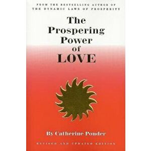 The Prospering Power of Love, Paperback - Catherine Ponder imagine