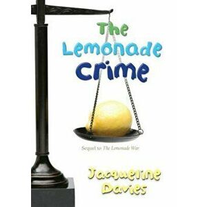The Lemonade Crime, Hardcover - Jacqueline Davies imagine