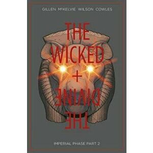 The Wicked + the Divine Volume 6: Imperial Phase II, Paperback - Kieron Gillen imagine