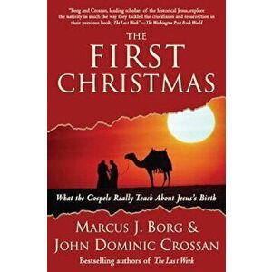 The First Christmas: What the Gospels Really Teach about Jesus's Birth, Paperback - Marcus J. Borg imagine