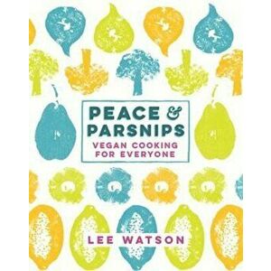 Peace and Parsnips, Hardcover - Lee Watson imagine