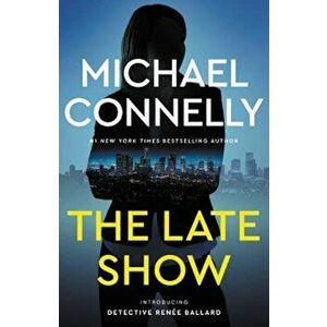 The Late Show, Hardcover - Michael Connelly imagine