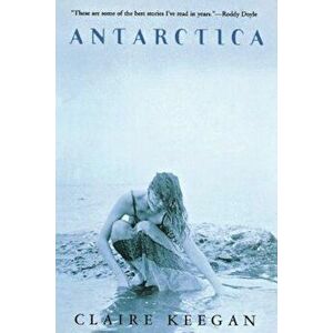 Antarctica, Paperback - Claire Keegan imagine