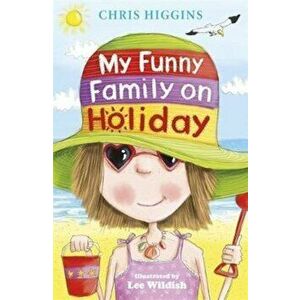 My Funny Family On Holiday, Paperback - Chris Higgins imagine