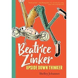 Beatrice Zinker, Upside Down Thinker, Hardcover - Shelley Johannes imagine