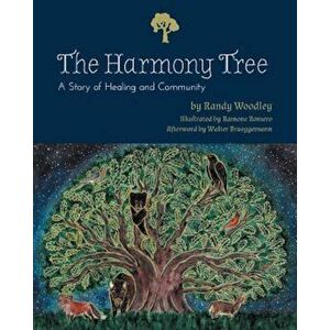 The Harmony Tree: A Story of Healing and Community, Paperback - Randy S. Woodley imagine