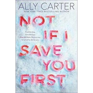 Not If I Save You First, Hardcover - Ally Carter imagine