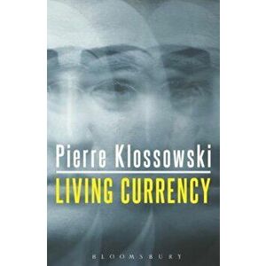 Living Currency, Paperback - Pierre Klossowski imagine
