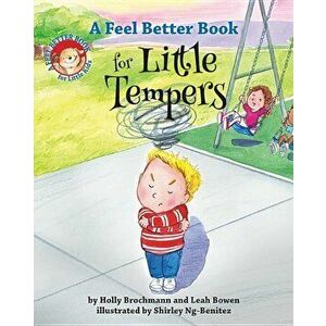 A Feel Better Book for Little Tempers, Hardcover - Holly Brochmann imagine