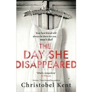 Day She Disappeared, Paperback - Christobel Kent imagine