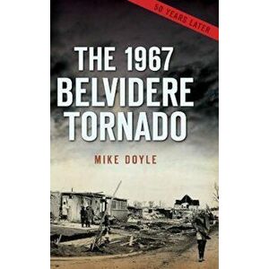 The 1967 Belvidere Tornado, Hardcover - Mike Doyle imagine