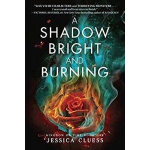 A Shadow Bright and Burning (Kingdom on Fire, Book One), Paperback - Jessica Cluess imagine