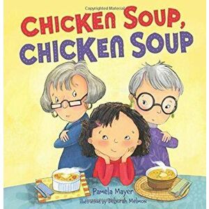 Chicken Soup, Chicken Soup, Paperback - Pamela Mayer imagine