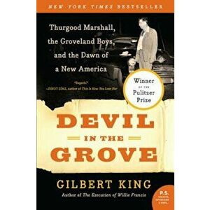 Devil in the Grove: Thurgood Marshall, the Groveland Boys, and the Dawn of a New America, Paperback - Gilbert King imagine