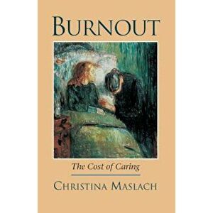 Burnout: The Cost of Caring, Paperback - Christina Maslach imagine