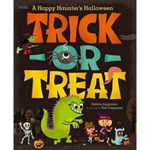 Trick-Or-Treat: A Happy Haunter's Halloween, Hardcover - Debbie Leppanen imagine