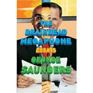 The Braindead Megaphone, Paperback - George Saunders imagine