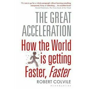 Great Acceleration, Paperback - Robert Colvile imagine