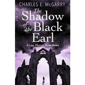 Shadow of the Black Earl, Paperback - Charles E McGarry imagine