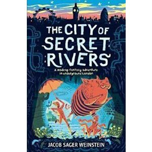 City of Secret Rivers, Paperback - Jacob Sager Weinstein imagine