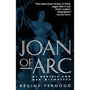 Joan of Arc: By Herself and Her Witnesses, Paperback - Regine Pernoud imagine