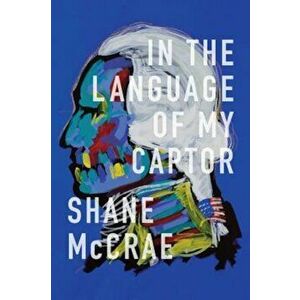 In the Language of My Captor, Hardcover - Shane McCrae imagine