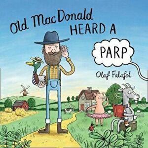 Old MacDonald Heard a Parp, Paperback - Olaf Falafel imagine