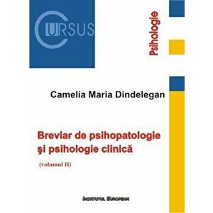 Breviar de psihopatologie si psihologie clinica. Volumul II. Psihologie - Maria Camelia Dindelegan imagine