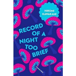 Record of a Night Too Brief, Paperback - Hiromi Kawakami imagine