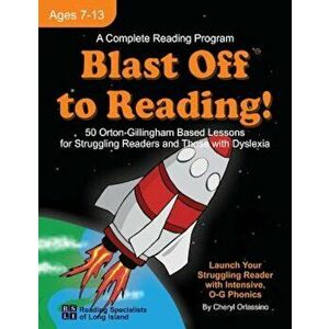Blast Off to Reading!: 50 Orton-Gillingham Based Lessons for Struggling Readers and Those with Dyslexia, Paperback - Cheryl Orlassino imagine