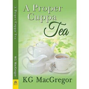 A Proper Cuppa Tea, Paperback - Kg MacGregor imagine