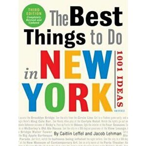 The Best Things to Do in New York: 1001 Ideas: 3rd Edition, Paperback - Caitlin Leffel imagine