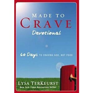 Made to Crave Devotional: 60 Days to Craving God, Not Food, Paperback - Lysa TerKeurst imagine