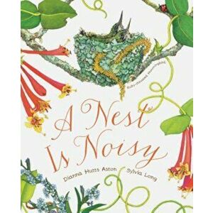 A Nest Is Noisy, Paperback - Dianna Hutts Aston imagine