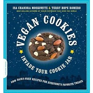 Vegan Cookies Invade Your Cookie Jar: 100 Dairy-Free Recipes for Everyone's Favorite Treats, Paperback - Isa Chandra Moskowitz imagine