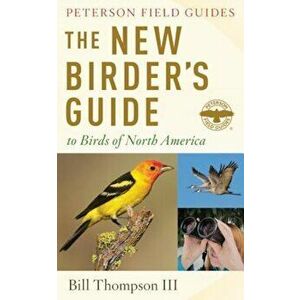 The New Birder's Guide to Birds of North America, Paperback - Bill Thompson III imagine