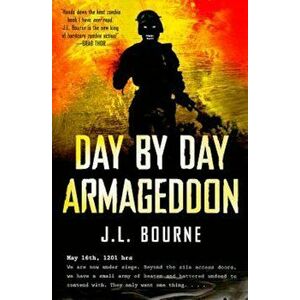 Day by Day Armageddon, Paperback - J. L. Bourne imagine