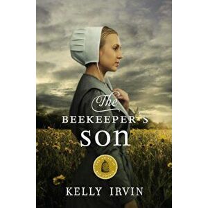 The Beekeeper's Son, Paperback - Kelly Irvin imagine