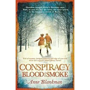 Conspiracy of Blood and Smoke, Paperback - Anne Blankman imagine