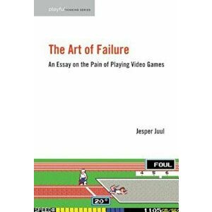 The Art of Failure: An Essay on the Pain of Playing Video Games, Paperback - Jesper Juul imagine