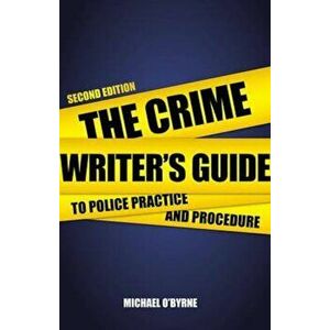 Crime Writer's Guide to Police Practice and Procedure, Paperback - Michael O'Byrne imagine
