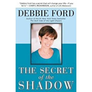 The Secret of the Shadow: The Power of Owning Your Story, Paperback - Debbie Ford imagine