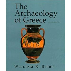 The Archaeology of Greece: An Introduction, Paperback - William R. Biers imagine
