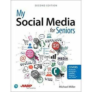 My Social Media for Seniors, Paperback - Michael Miller imagine
