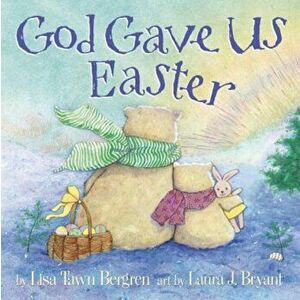 God Gave Us Easter, Hardcover - Lisa Tawn Bergren imagine