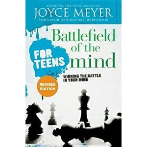 Battlefield of the Mind for Teens: Winning the Battle in Your Mind, Paperback - Joyce Meyer imagine